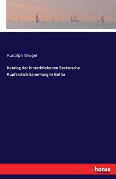 Paperback Katalog der hinterbliebenen Beckersche Kupferstich-Sammlung in Gotha [German] Book