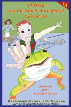 Thony and the Much-Anticipated Adventure: Book One of the Prankster Prince
