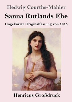Sanna Rutlands Ehe (Großdruck): Ungekürzte Originalfassung von 1915 (German Edition)