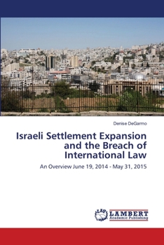 Paperback Israeli Settlement Expansion and the Breach of International Law Book