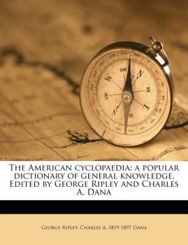 Paperback The American cyclopaedia: a popular dictionary of general knowledge. Edited by George Ripley and Charles A. Dana Book
