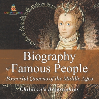 Biography of Famous People - Powerful Queens of the Middle Ages Children's Biographies