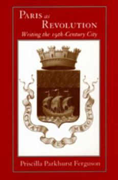 Paperback Paris as Revolution: Writing the Nineteenth-Century City Book