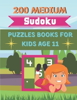 200 MEDIUM Sudoku Puzzles Books for kids Age 11: A unique sudoku for brain games kids activity