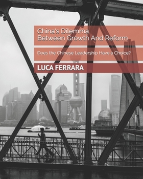 Paperback China's Dilemma - Between Growth and Reform: Does the Chinese Leadership Have a Choice? Book