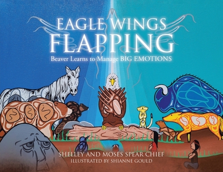 Paperback Eagle Wings Flapping: Beaver Learns to Manage Big Emotions Book