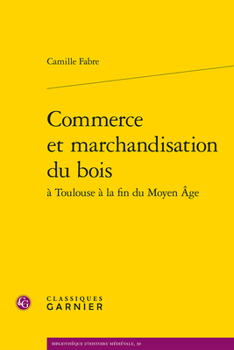 Paperback Commerce Et Marchandisation Du Bois [French] Book