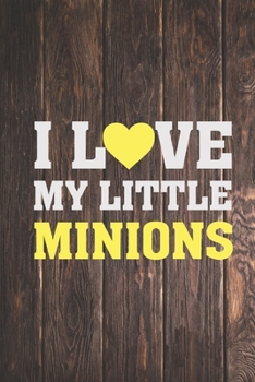 Paperback I Love My Little Minions - Proud Parent Father Mother Journal Book
