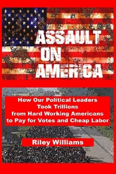 Paperback Assault on America: Can Trump Stop It? Illegal Aliens, Migrant Caravans, Sanctuary Cities, MS-13 Gangs, Open Borders, Uncontrolled Immigra Book