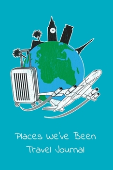 Places We've Been Travel Journal