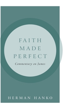 Hardcover Faith Made Perfect: Commentary on James Book