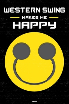 Western Swing Makes Me Happy Planner: Western Swing Smiley Headphones Music Calendar 2020 - 6 x 9 inch 120 pages gift