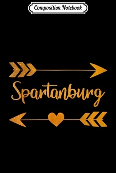 Composition Notebook: SPARTANBURG SC SOUTH CAROLINA Funny City Home USA Women Gift  Journal/Notebook Blank Lined Ruled 6x9 100 Pages