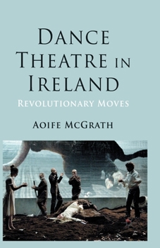 Paperback Dance Theatre in Ireland: Revolutionary Moves Book