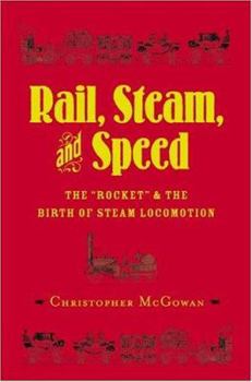 Hardcover Rail, Steam, and Speed: The Rocket and the Birth of Steam Locomotion Book