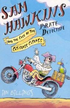 SAM HAWKINS, PIRATE DETECTIVE, AND THE CASE OF THE CUTGLASS CUTLASS - Book  of the Sam Hawkins Pirate Detective