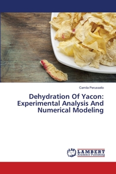 Paperback Dehydration Of Yacon: Experimental Analysis And Numerical Modeling Book