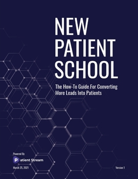 Paperback New Patient School: The How To Guide For Converting More Leads Into Patients Book