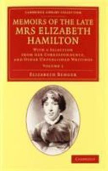 Paperback Memoirs of the Late Mrs Elizabeth Hamilton 2 Volume Set: With a Selection from Her Correspondence, and Other Unpublished Writings Book