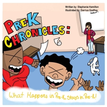 Paperback Pre-K Chronicles: What Happens In Pre-k Stays In Pre-k Book