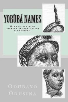 Paperback Yorùbá Names: (Over 60,000 with correct pronunciation & meanings.) Book