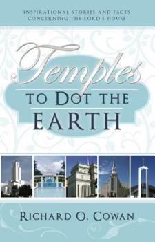 Paperback Temples to Dot the Earth: Inspirational Stories and Facts Concerning the Lord's House Book