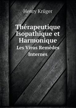Paperback Th?rapeutique Isopathique et Harmonique Les Virus Rem?des Internes [French] Book