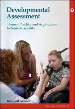 Paperback Developmental Assessment: Theory, Practice and Application to Neurodisability Book