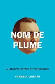 Hardcover Nom de Plume: A (Secret) History of Pseudonyms Book