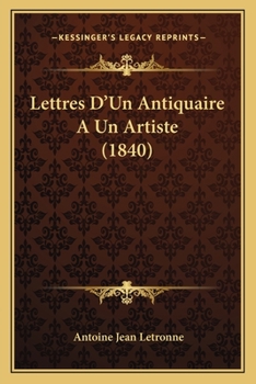 Paperback Lettres D'Un Antiquaire A Un Artiste (1840) [French] Book