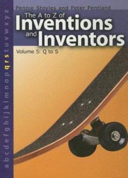 Library Binding The A to Z of Inventions and Inventors: Volume 5: Q to S Book
