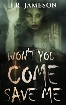Paperback Won't You Come Save Me: A Terrifying Tale of Murder, Secrets and Supernatural Revenge... Book
