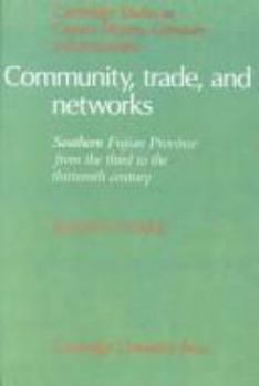 Community, Trade, and Networks: Southern Fujian Province from the Third to the Thirteenth Century - Book  of the Cambridge Studies in Chinese History, Literature and Institutions