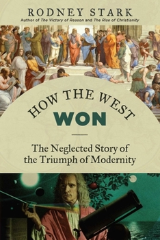 Paperback How the West Won: The Neglected Story of the Triumph of Modernity Book
