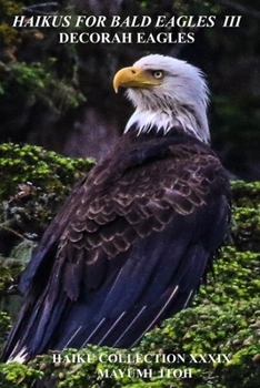 HAIKUS FOR BALD EAGLES III: DECORAH EAGLES