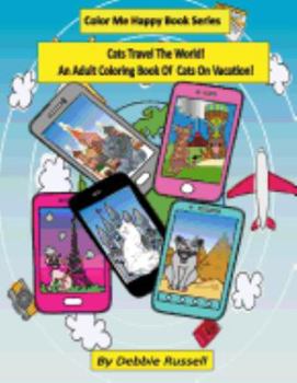 Paperback Cats Travel The World!: An Adult Coloring Book Of Cats on Vacation! Book