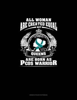 Paperback All Women Are Created Equal But QUEENS Are Born as PCOS Warrior: Genkouyoushi Notebook Book