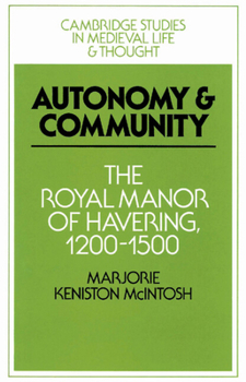 Paperback Autonomy and Community: The Royal Manor of Havering, 1200-1500 Book