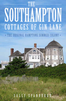 Paperback The Southampton Cottages of Gin Lane: The Original Hamptons Summer Colony Book