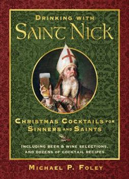 Hardcover Drinking with Saint Nick: Christmas Cocktails for Sinners and Saints Book