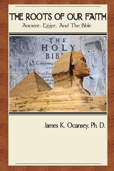 The Roots of Our Faith: Ancient Egypt and the Bible