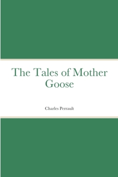 The Tales Of Mother Goose: By Charles Perrault - Illustrated