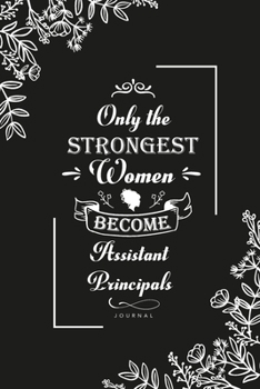 Paperback Only the Strongest Women become Assistant Principals: Blank Lined Journal Notebook, Assistant Principals notebook, Assistant Principals journal, Assis Book