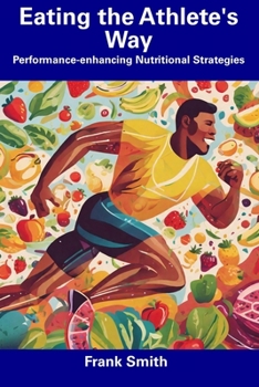 Paperback Eating the Athlete's Way: Performance-enhancing Nutritional Strategies Book