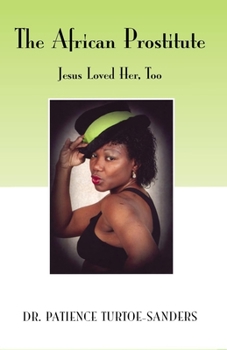 Paperback The African Prostitute: Jesus Loved Her, Too Book