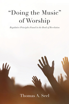 Paperback "Doing the Music" of Worship: Regulative Principles Found in the Book of Revelation Book