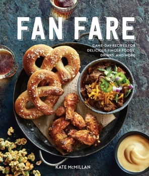 Paperback Fan Fare (Gameday Food, Tailgating, Sports Fan Recipes): Game Day Recipes for Delicious Finger Foods, Drinks & More Book