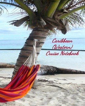 Paperback Caribbean (Western) Cruise Notebook: Notebook and Journal for Planning and Organizing Your Next five Cruising Adventures Book