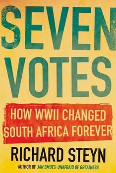 Paperback Seven Votes: How WWII Changed South Africa Forever Book