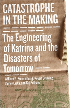 Hardcover Catastrophe in the Making: The Engineering of Katrina and the Disasters of Tomorrow Book